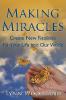 This article was adapted from the book: Making Miracles by Lynn Woodland