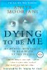 Dying To Be Me: My Journey from Cancer, to Near Death, to True Healing by Anita Moorjani.