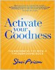 Activate Your Goodness: Transforming the World Through Doing Good by Shari Arison.