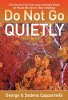 Do Not Go Quietly: A Guide to Living Consciously and Aging Wisely for People Who Weren't Born Yesterday by George and Sedena Cappannelli.