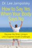 How to Say Yes When Your Body Says No by Dr. Lee Jampolsky
