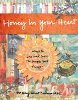 Honey in Your Heart: Ways to See and Savor the Simple Good Things by Mary Anne Radmacher.