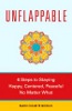 Unflappable: 6 Steps to Staying Happy, Centered, and Peaceful No Matter What by Ragini Elizabeth Michaels.