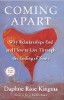 Coming Apart: Why Relationships End and How to Live Through the Ending of Yours by Daphne Rose Kingma.
