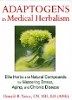 Adaptogens in Medical Herbalism: Elite Herbs and Natural Compounds for Mastering Stress, Aging, and Chronic Disease... by Donald R. Yance, CN, MH, RH(AHG)
